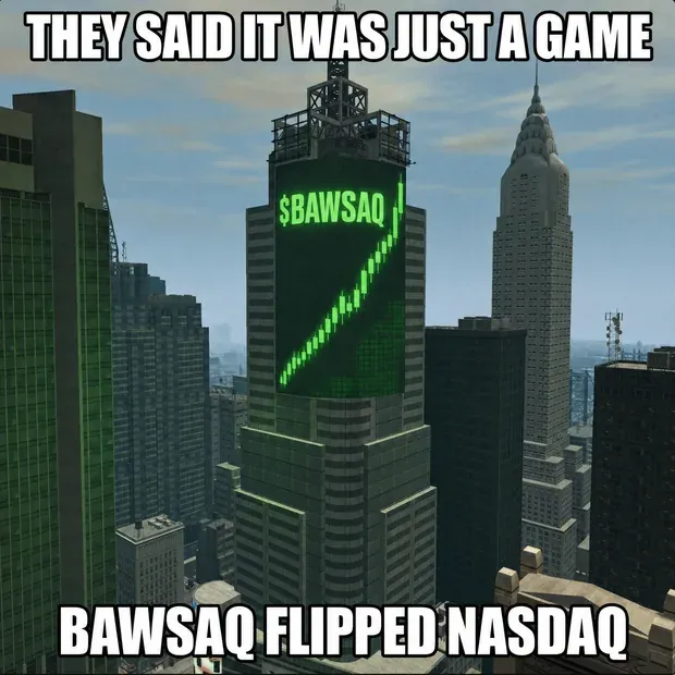 Meme: THEY SAID IT WAS JUST A GAME / BAWSAQ FLIPPED NASDAQ