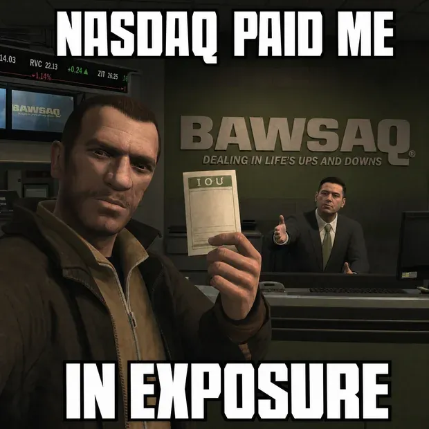 Meme: NASDAQ PAID ME / IN EXPOSURE