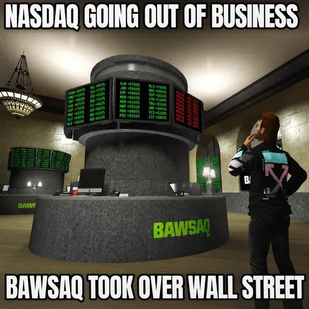 Meme: NASDAQ GOING OUT OF BUSINESS / BAWSAQ TOOK OVER WALL STREET