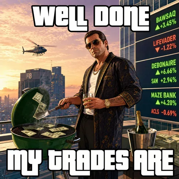 Meme: WELL DONE / MY TRADES ARE